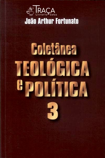 Coletânea Teológica e Política Vol 3