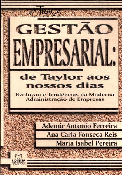 Gestão Empresarial: de Taylor Aos Nossos Dias
