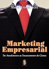 Marketing Empresarial - do Atendimento Ao Encantamento do Cliente