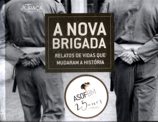 A Nova Brigada: Relatos De Vidas Que Mudaram A História