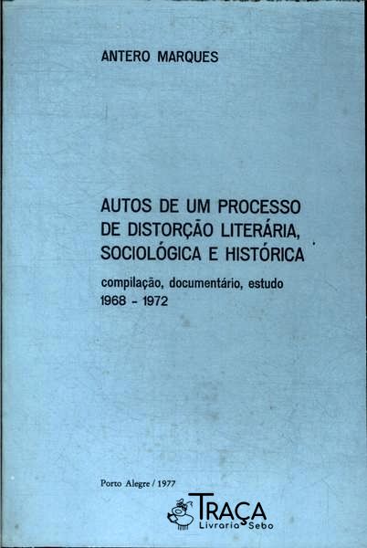 Autos de Um Processo de Distorção Literária, Sociológica e Histórica