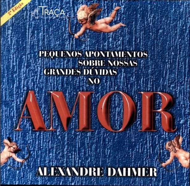 Pequenos Apontamentos Sobre Nossas Grandes Dúvidas No Amor