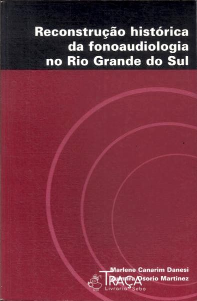 Reconstrução Histórica da Fonoaudiologia No Rio Grande do Sul