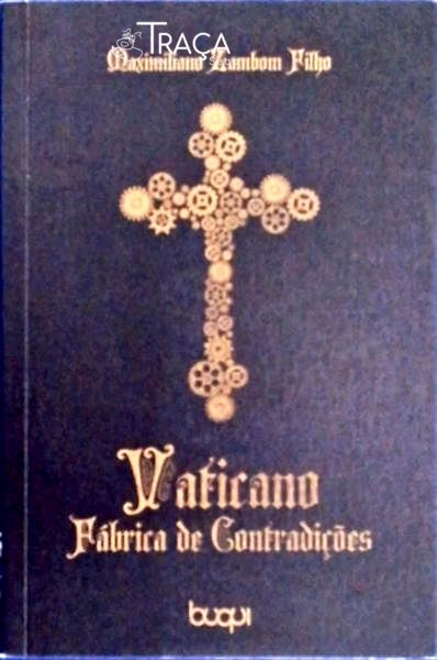Vaticano: Fábrica de Contradições