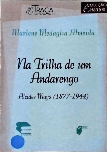 Na Trilha De Um Andarengo - Alcides Maya (1877-1944)