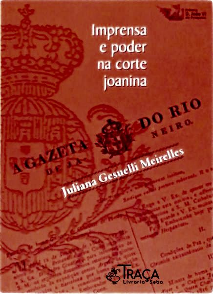 Imprensa E Poder Na Corte Joanina