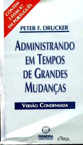 Administrando em Tempos de Grandes Mudanças (versão Condensada)