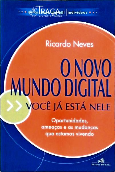 O Novo Mundo Digital: Você já Está Nele
