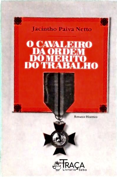 O Cavaleiro da Ordem do Mérito do Trabalho