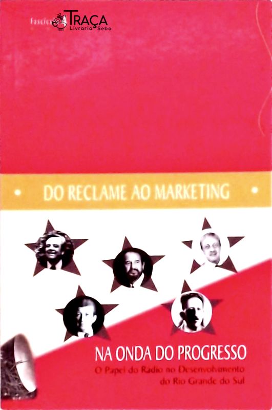 Do Reclame Ao Marketing: Na Onda do Progresso Fascículo 4