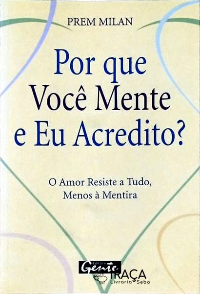 Por Que Você Mente e Eu Acredito?