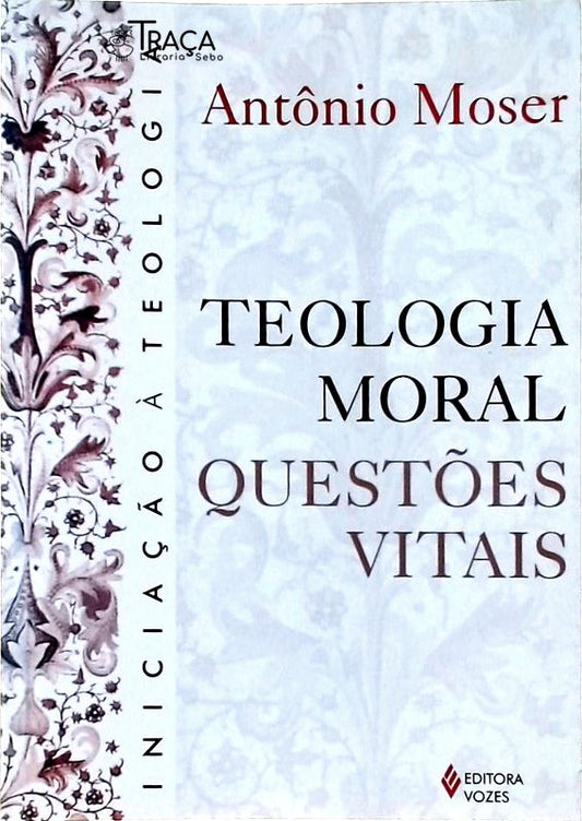 Teologia Moral: Questões Vitais