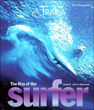 The Way Of The Surfer: Living It, 1935 To Tomorrow