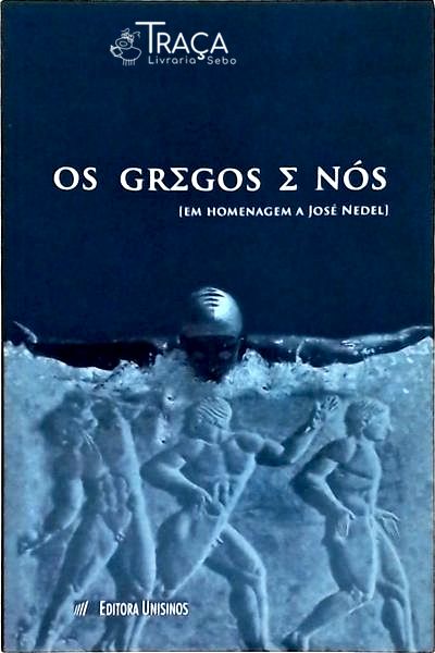 Os Gregos e Nós