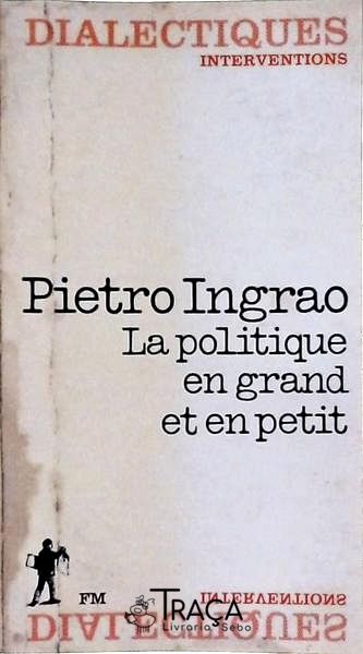 La Politique En Grand Et En Petit