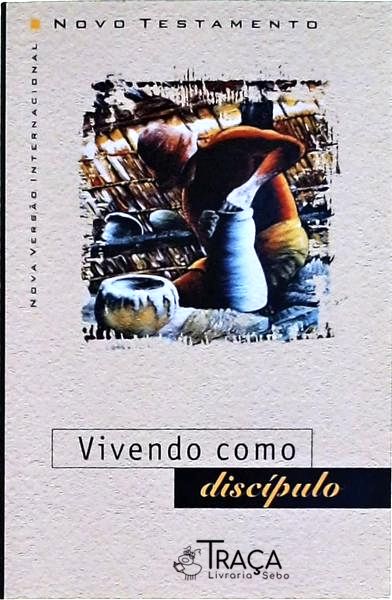 O Novo Testamento: Vivendo Como Discípulo