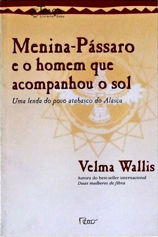 Menina-pássaro E O Homem Que Acompanhou O Sol