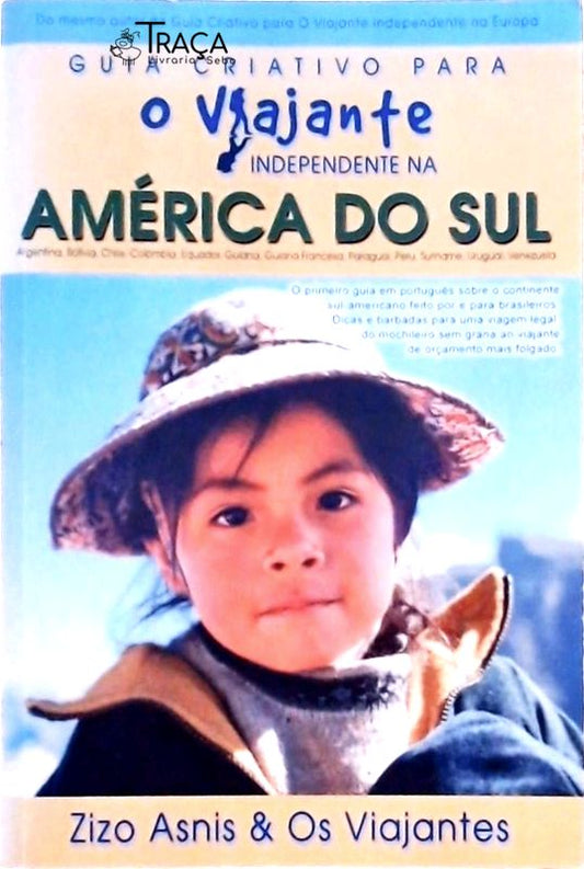 Guia Criativo para o Viajante Independente Na América do Sul (2005)
