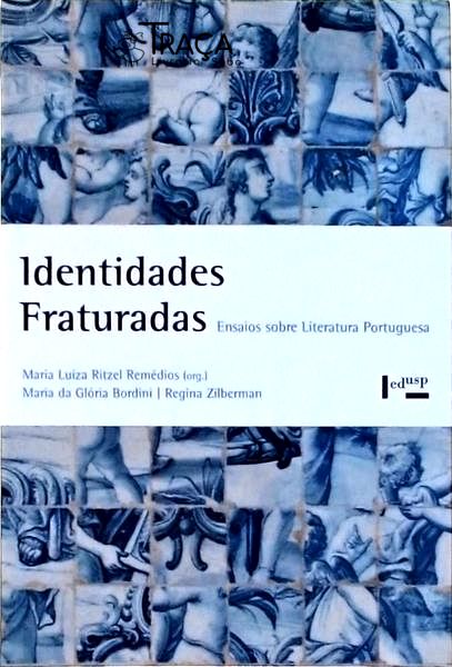 Identidades Fraturadas: Ensaios Sobre a Literatura Portuguesa