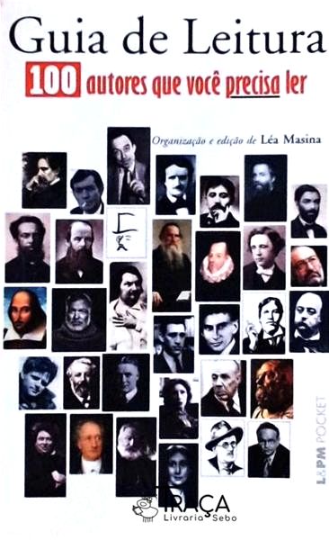 Guia de Leitura: 100 Autores Que Você Precisa Ler