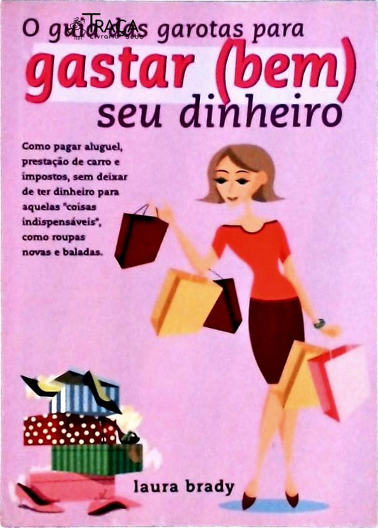 O Guia das Garotas para Gastar (bem) Seu Dinheiro
