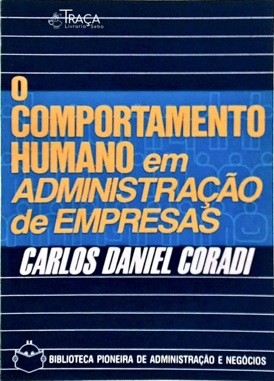 O Comportamento Humano em Administração de Empresas