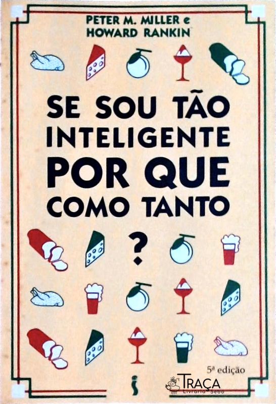 Se Sou Tão Inteligente, por Que Como Tanto?