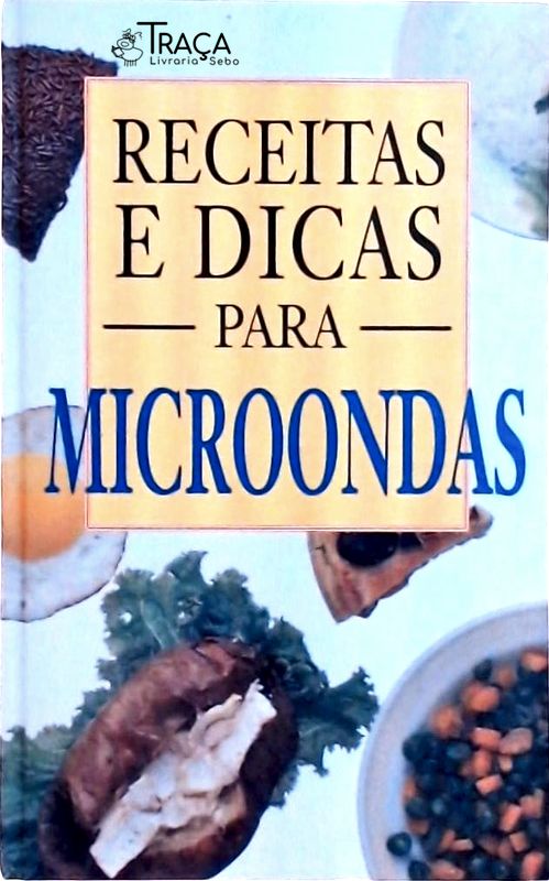 Receitas e Dicas para Microondas