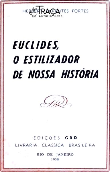 Euclides, o Estilizador de Nossa História