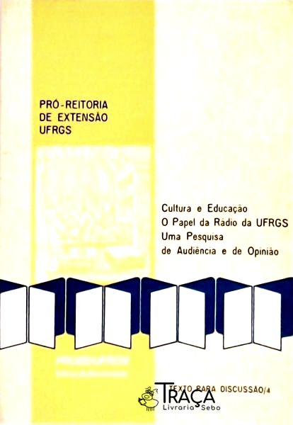 Cultura e Educação: o Papel da Rádio da Ufrgs, Uma Pesquisa de Audiência e de Opinião