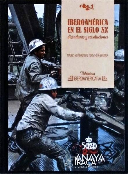 Iberoamérica En El Siglo Xx: Dictaduras Y Revoluciones