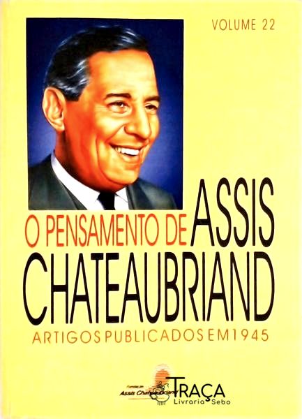 O Pensamento de Assis Chateaubriand Vol 22