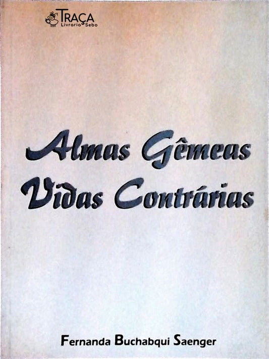 Almas Gêmeas, Vidas Contrárias