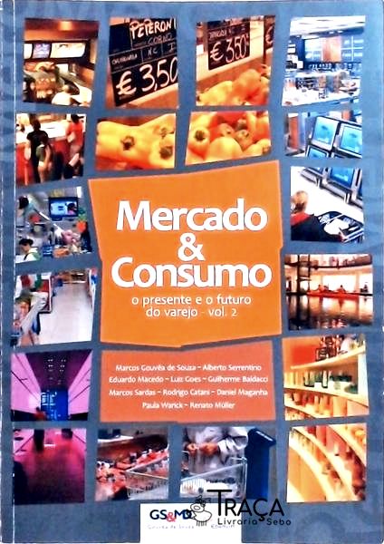 Mercado e Consumo: o Presente e o Futuro do Varejo Vol 2
