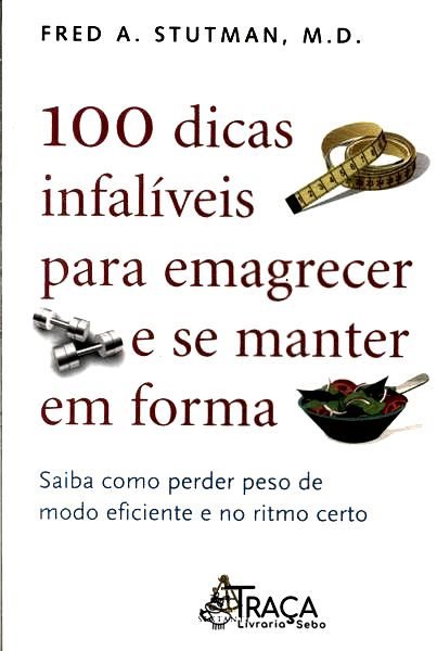 100 Dicas Infalíveis para Emagrecer e Se Manter em Forma