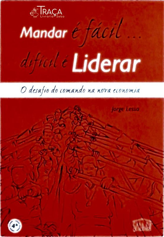 Mandar É Fácil... . Difícil É Liderar