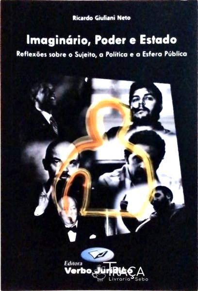 Imaginário, Poder e Estado: Reflexões Sobre o Sujeito, a Política e a Esfera Pública