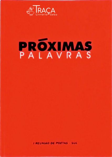 Próximas Palavras: 1ª Reunião de Poetas Sul