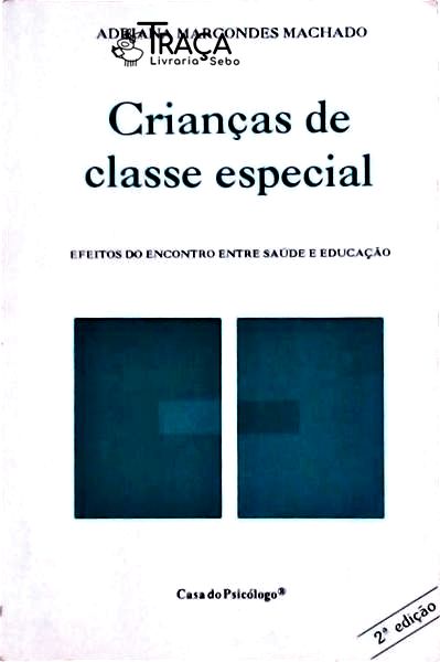 Crianças de Classe Especial: Efeitos do Encontro Entre Saúde e Educação