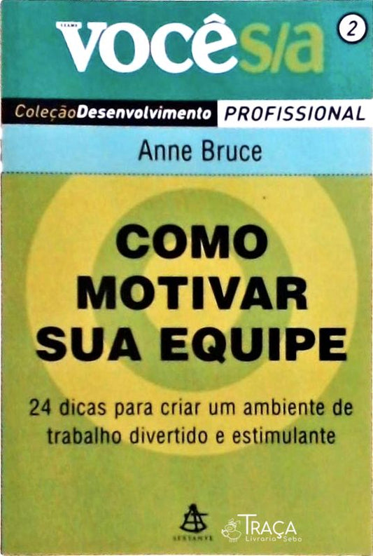 Como Motivar Sua Equipe: 24 Dicas Para Criar Um Ambiente De Trabalho Divertido E Estimulante