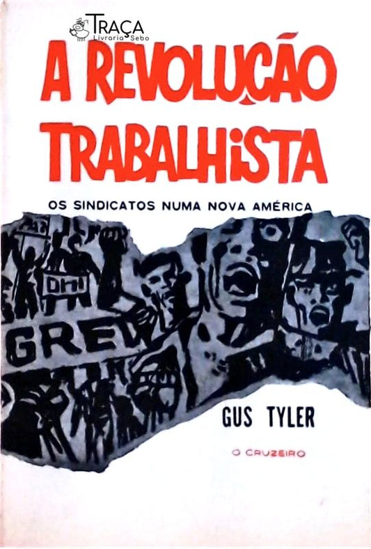 A Revolução Trabalhista: os Sindicatos Numa Nova América