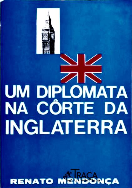 Um Diplomata Na Côrte da Inglaterra