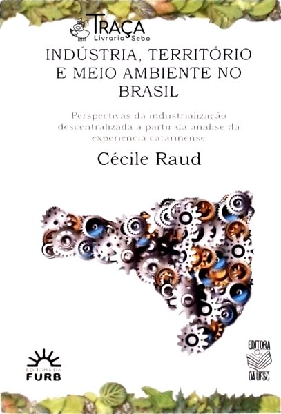 Indústria, Território e Meio Ambiente No Brasil