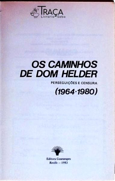 Os Caminhos De Dom Helder: Perseguições E Censura 1964- 1980 Vol 2