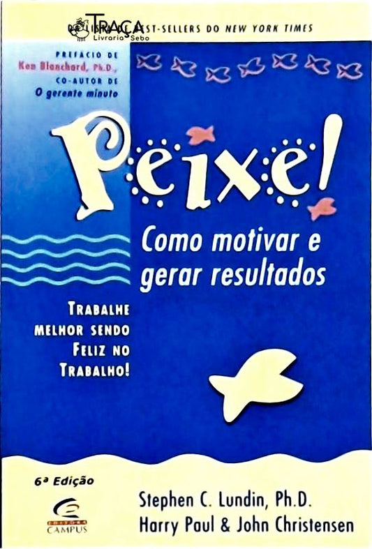 Peixe! Como Motivar e Gerar Resultados