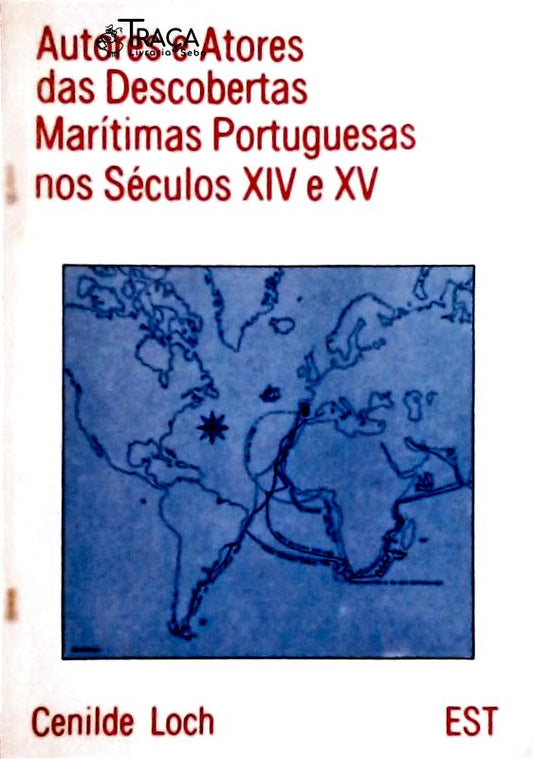 Autores e Atores das Descobertas Marítimas Portuguesas Nos Séculos Xiv e Xv