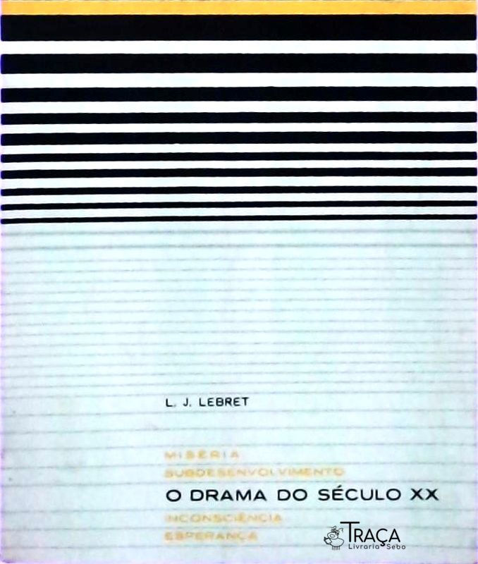 O Drama do Século XX: Miséria Subdesenvolvimento Inconsciência Esperança