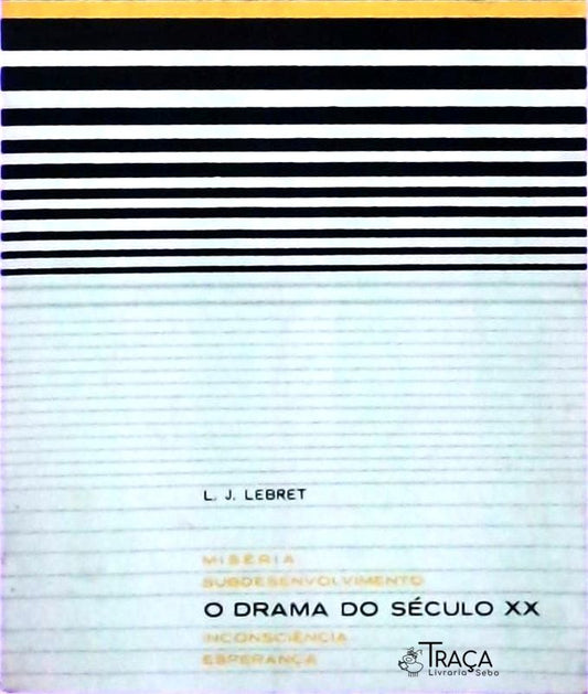 O Drama do Século XX: Miséria Subdesenvolvimento Inconsciência Esperança