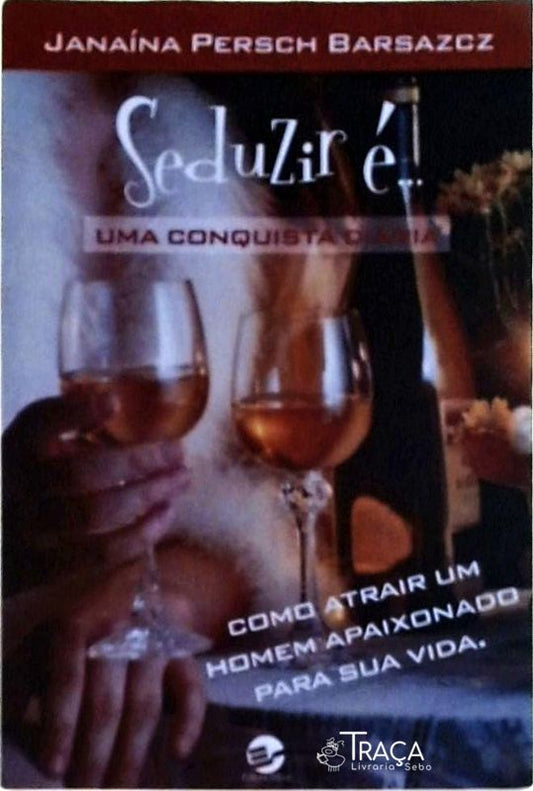 Seduzir É Uma Conquista Diária