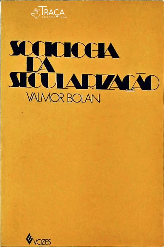 Sociologia da Secularização: A Composição de um Novo Modelo Cultural